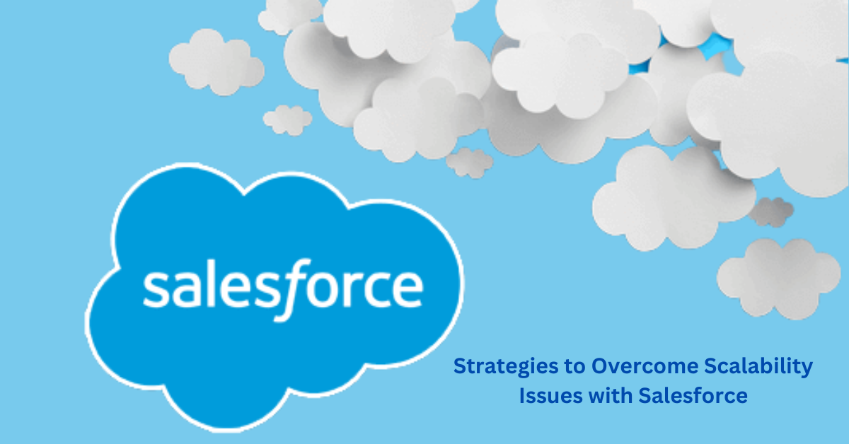 Strategies to Overcome Scalability Issues with Salesforce